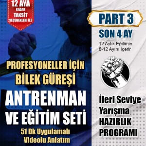 PART 3 | PRO BİLEK GÜREŞİ ANTRENMANI | 8-12 AYLIK SÜRECİ İÇERİR